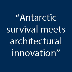 "Antarctic survival meets architectural innovation"