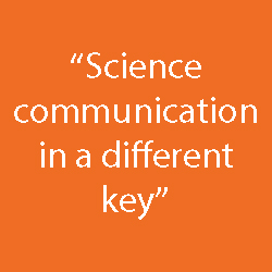 "Science communication in a different key"” width=